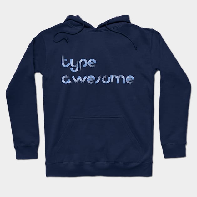 Type Awesome Hoodie by TheDiabeticJourney